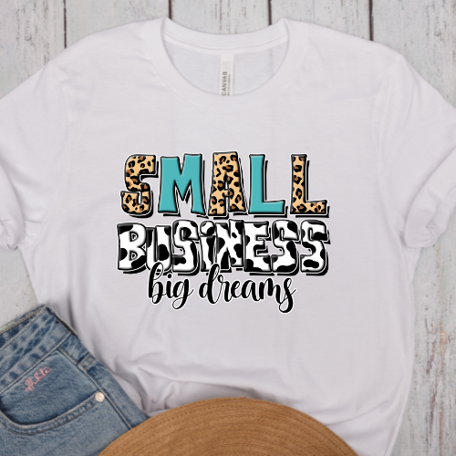 SMALL BUSINESS BIG DREAMS