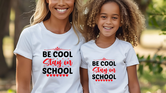 BE COOL STAY IN SCHOOL - TSHIRT